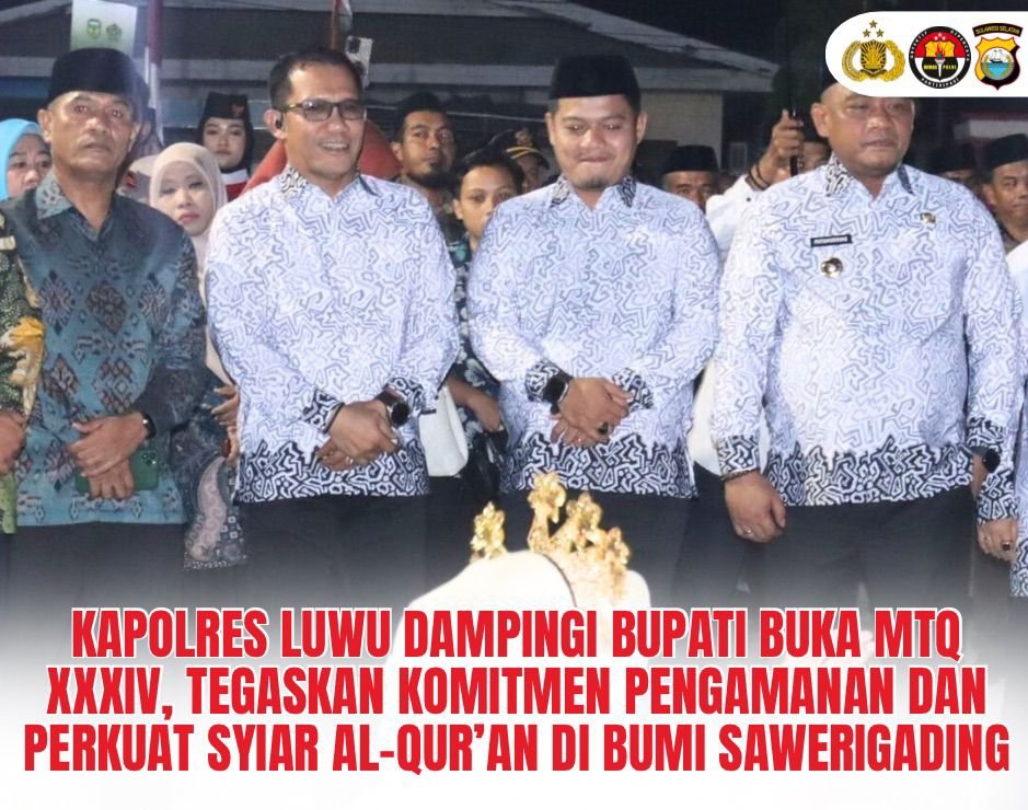 Kapolres Luwu Dampingi Bupati Buka MTQ XXXIV, Tegaskan Komitmen Pengamanan dan Perkuat Syiar Al-Qur’an di Bumi Sawerigading