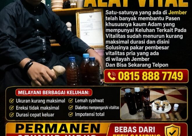 Pengobatan ALAT VITAL Jember H Abdulazis Atasi Lemah Syahwat Resmi